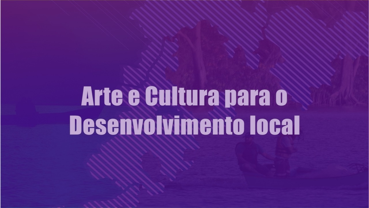 Arte e Cultura para o Desenvolvimento local